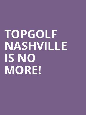 Topgolf Nashville is no more